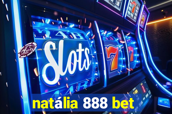 natália 888 bet